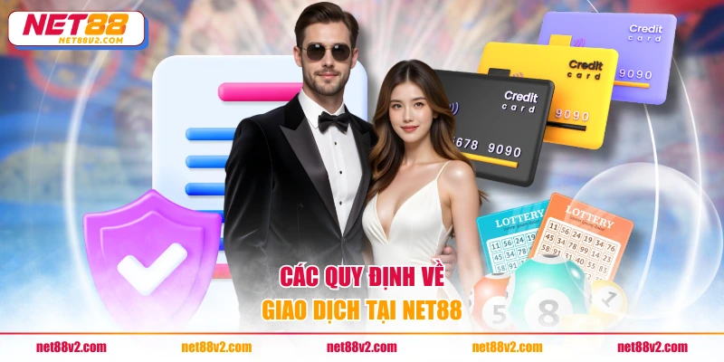 Các quy định về giao dịch tại NET88