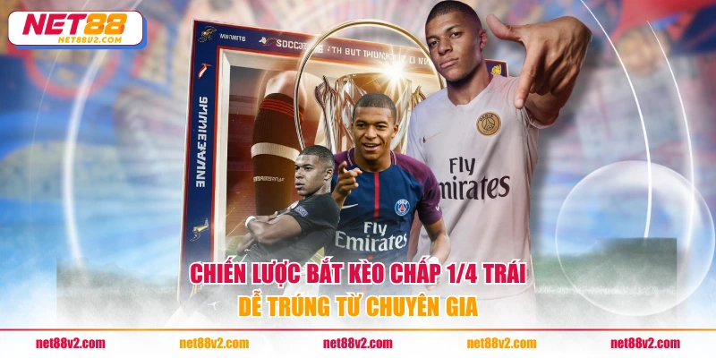 Chiến lược bắt kèo chấp 1/4 trái dễ trúng từ chuyên gia