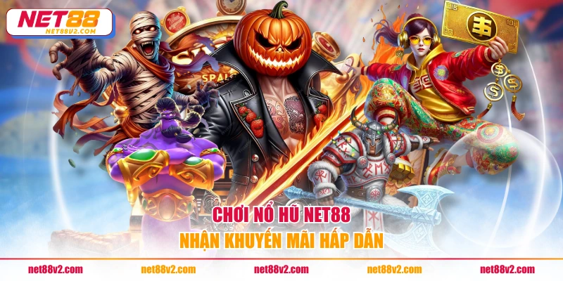 Chơi nổ hũ NET88 nhận khuyến mãi hấp dẫn