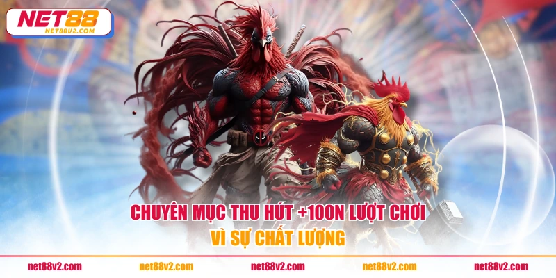 Chuyên mục thu hút +100N lượt chơi vì sự chất lượng