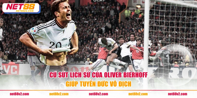 Cú sút lịch sử của Oliver Bierhoff giúp tuyển Đức vô địch