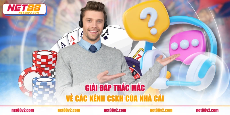 Giải đáp thắc mắc về các kênh CSKH của nhà cái