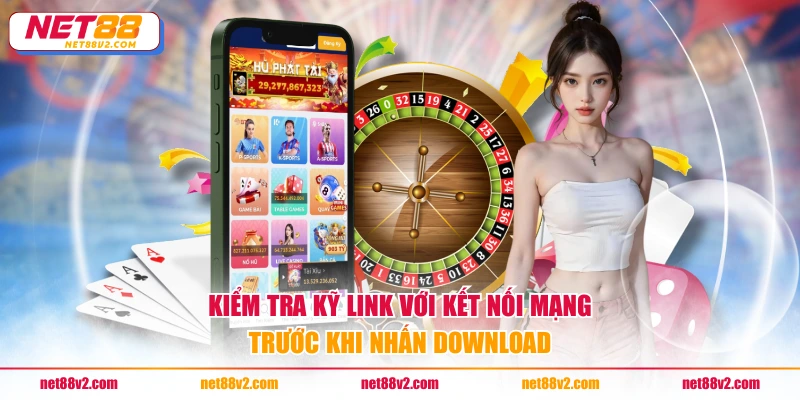 Kiểm tra kỹ link với kết nối mạng trước khi nhấn download