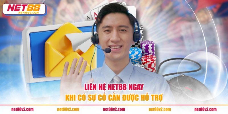 Liên hệ NET88 ngay khi có sự cố cần được hỗ trợ