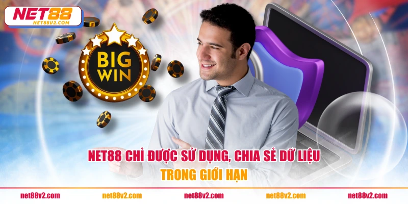 NET88 chỉ được sử dụng, chia sẻ dữ liệu trong giới hạn