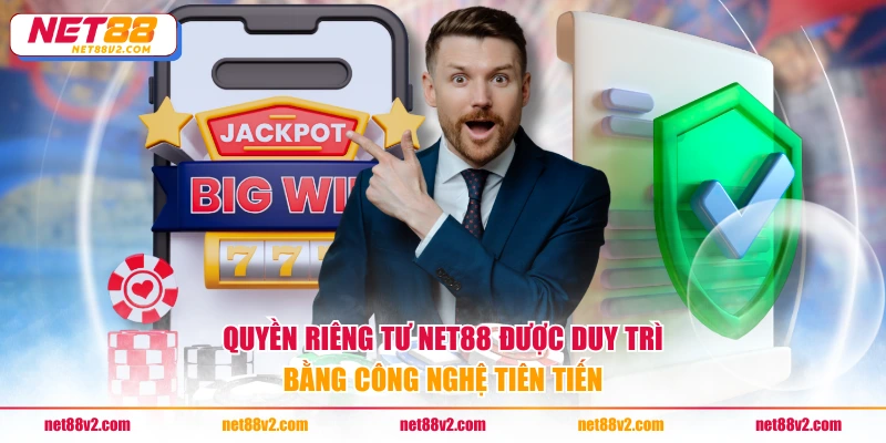 Quyền riêng tư NET88 được duy trì bằng công nghệ tiên tiến